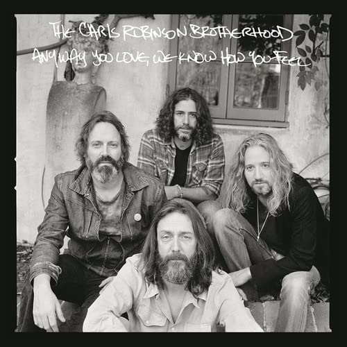 Chris Robinson Brotherhood – Anyway You Love, We Know How You Feel