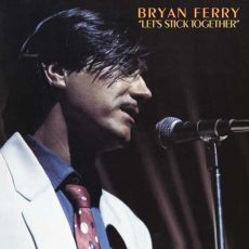 Bryan Ferry – Let’s Stick Together