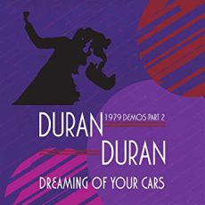 Duran Duran – Dreaming Of Your Cars – 1979 Demos Part 2