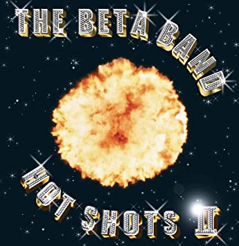 The Beta Band – Hot Shots II