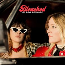Bleached – Don’t You Think You’ve Had Enough? (Limited Edition)