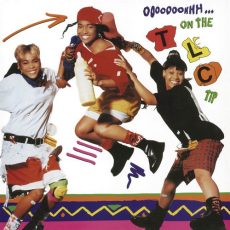 TLC – Ooooooohhh On The Tlc Tip