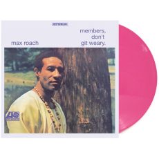 Max Roach – Members Don’t Git Weary (Exclusive) (Pink)