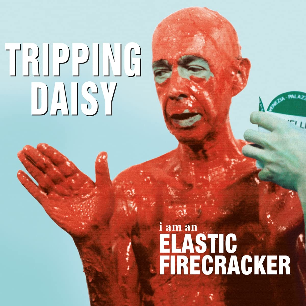 Tripping Daisy – I Am An Elastic Firecracker