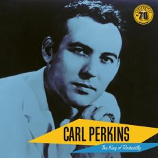 Carl Perkins – The King of Rockabilly (Sun Records 70th Anniversary)