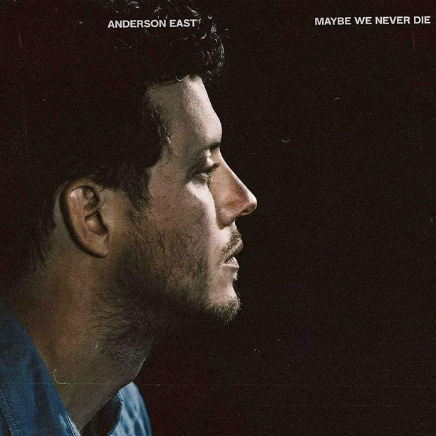 Anderson East – Maybe We Never Die