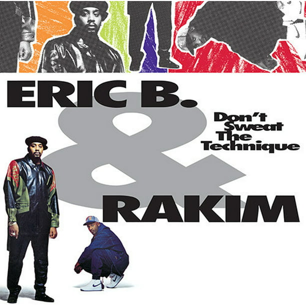 Eric B & Rakim – Don’t Sweat The Technique