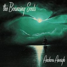 The Bouncing Souls – Anchors Aweigh