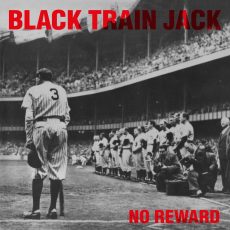 Black Train Jack – No Reward