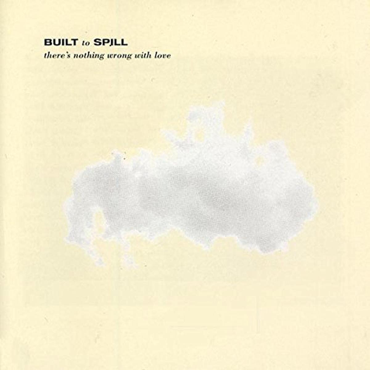 Built to Spill – There’s Nothing Wrong With Love