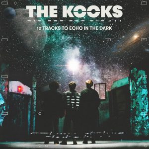 The Kooks – 10 Tracks To Echo In The Dark