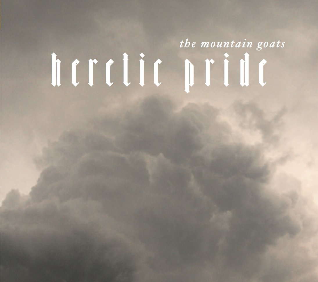 The Mountain Goats – Heretic Pride