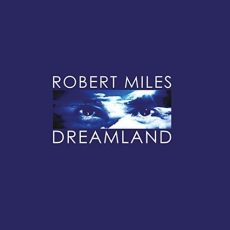 Robert Miles – Dreamland