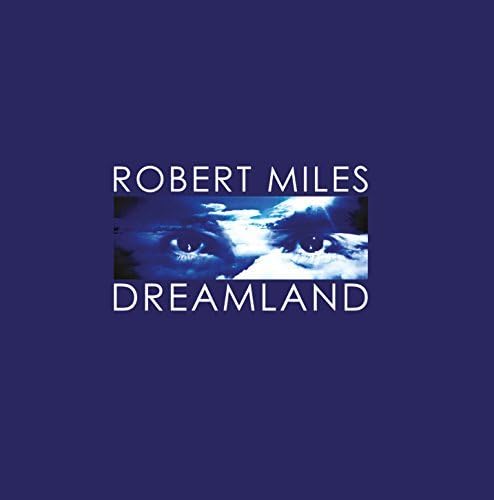 Robert Miles – Dreamland