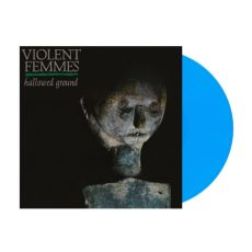 Violent Femmes – Hallowed Ground