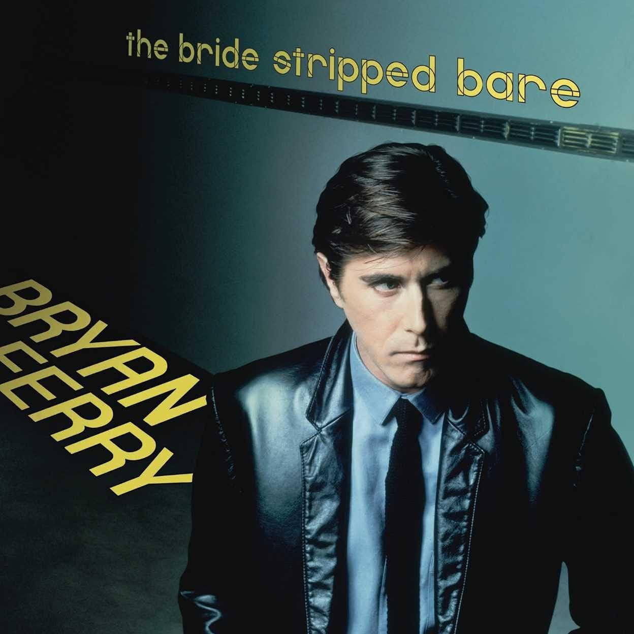 Bryan Ferry – The Bride Stripped Bare