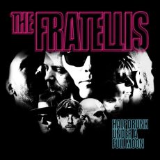 The Fratellis – Half Drunk Under a Full Moon