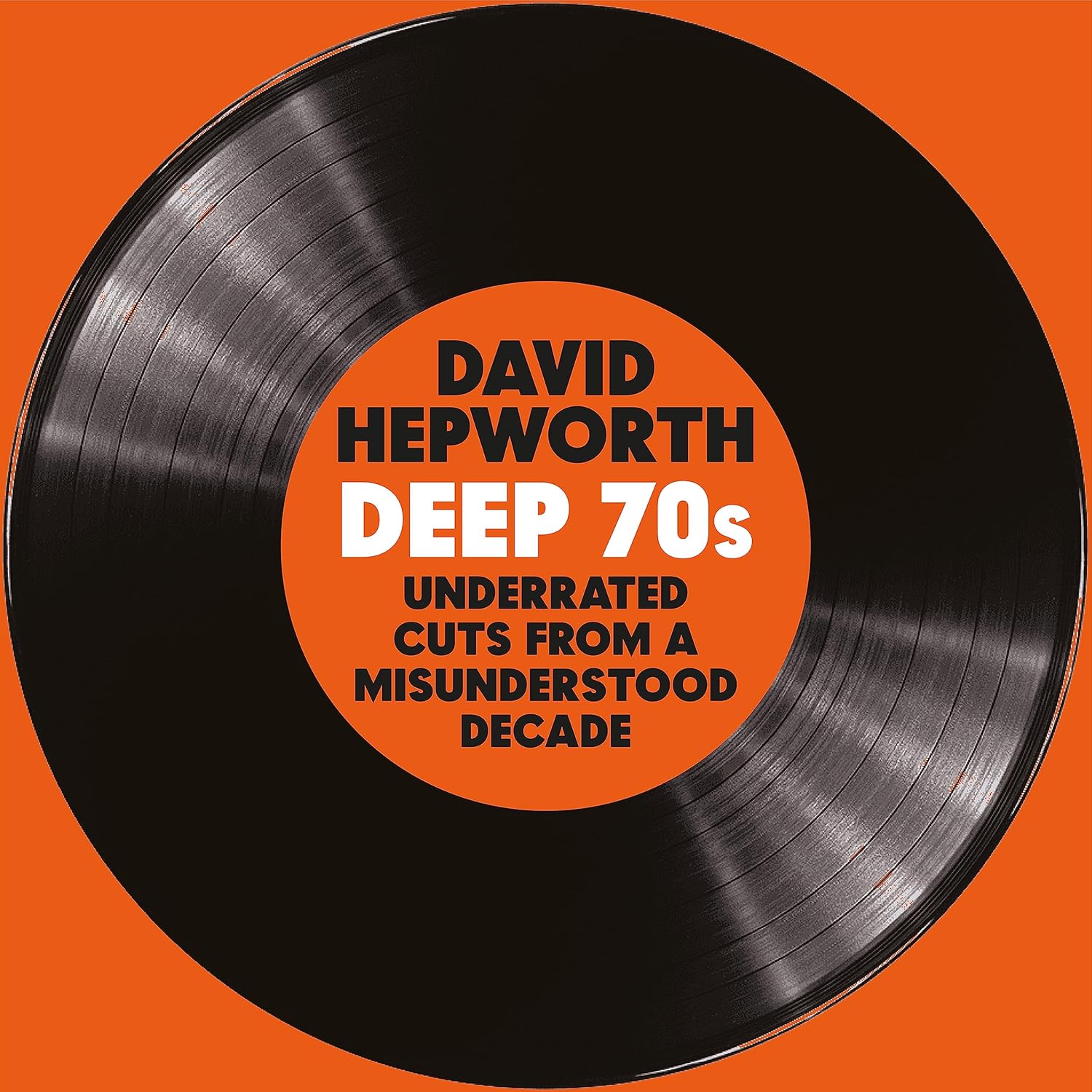 Various Artists – David Hepworth’s Deep 70s: Underrated Cuts from a Misunderstood Decade