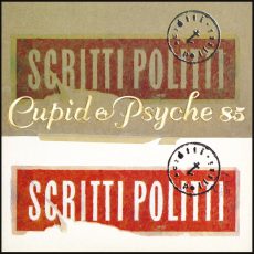 Scritti Politti – Cupid & Psyche 85