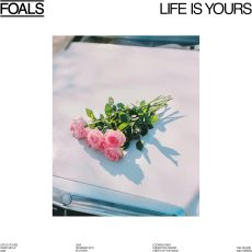 Foals – Life Is Yours