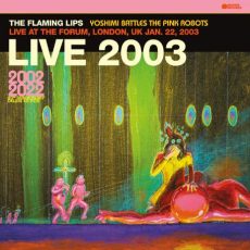 The Flaming Lips – Yoshimi Battles the Pink Robots: Live at the Forum