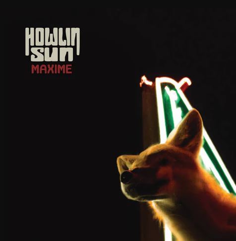 Howlin’ Sun – Maxime