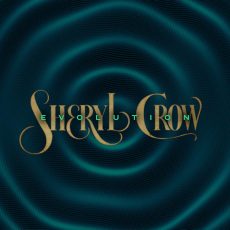 Sheryl Crow – Evolution