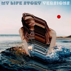 My Life Story – Versions