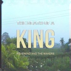 Reverend and the Makers – The Death of a King