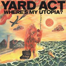 Yard Act – Wheres My Utopia?